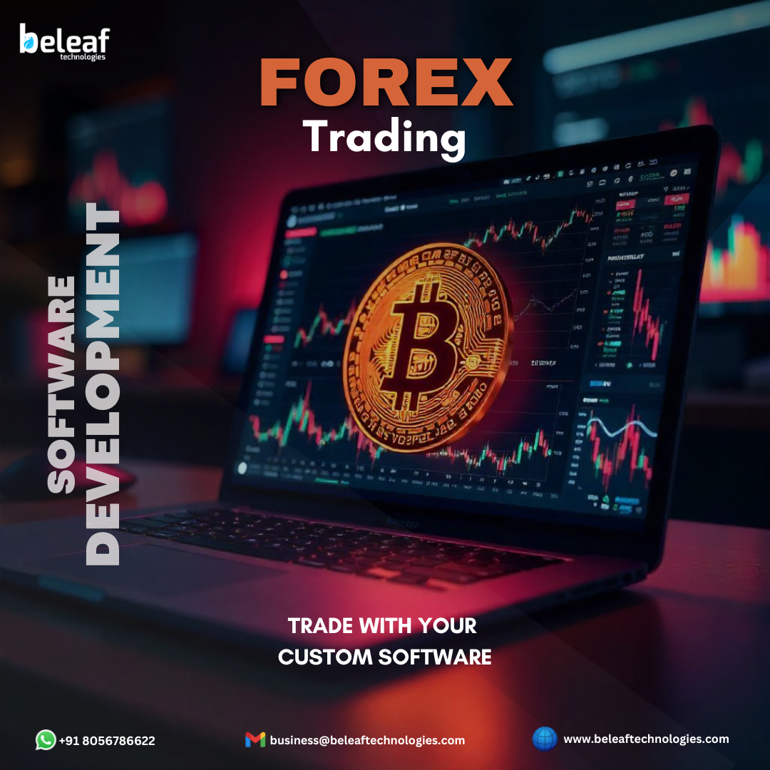 Create your Own forex trading software with – Beleaf Technologies